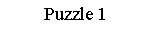 Zone de Texte: Puzzle 1?
