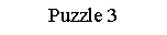 Zone de Texte: Puzzle 3?